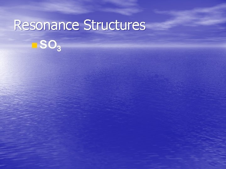 Resonance Structures n SO 3 