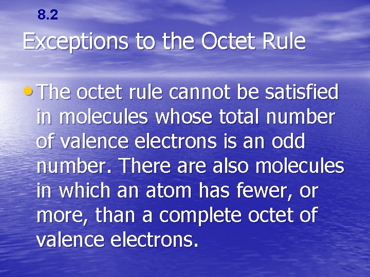 8. 2 Exceptions to the Octet Rule • The octet rule cannot be satisfied