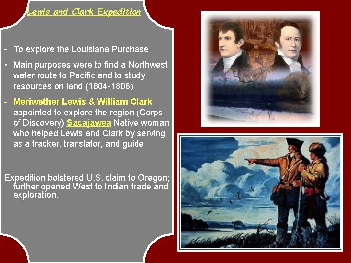Lewis and Clark Expedition - To explore the Louisiana Purchase • Main purposes were