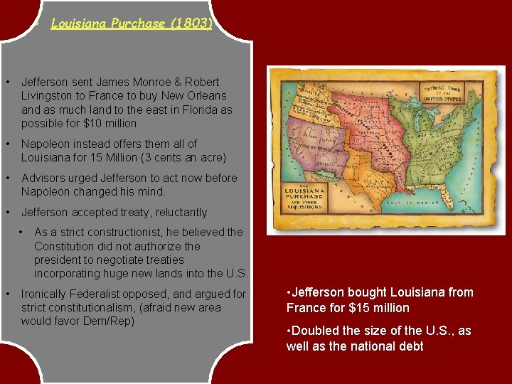  • Louisiana Purchase (1803) • Jefferson sent James Monroe & Robert Livingston to