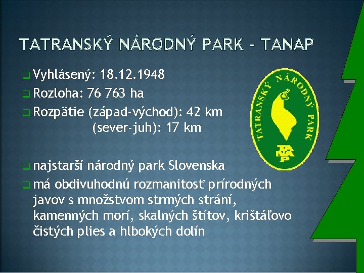 TATRANSKÝ NÁRODNÝ PARK - TANAP q Vyhlásený: 18. 12. 1948 q Rozloha: 76 763