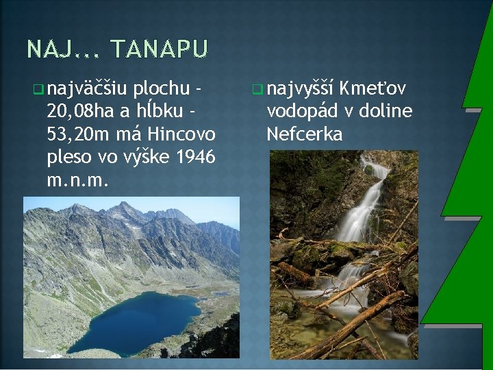 NAJ. . . TANAPU q najväčšiu plochu 20, 08 ha a hĺbku 53, 20