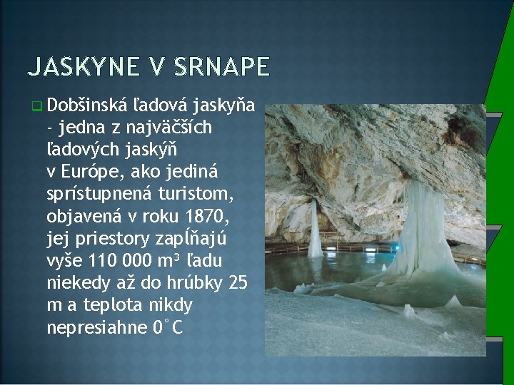 JASKYNE V SRNAPE q Dobšinská ľadová jaskyňa - jedna z najväčších ľadových jaskýň v