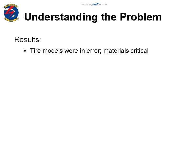 Understanding the Problem Results: • Tire models were in error; materials critical 
