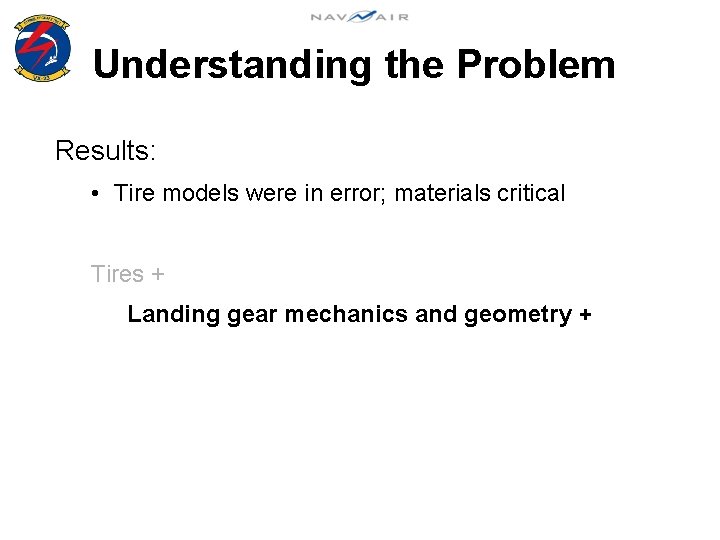 Understanding the Problem Results: • Tire models were in error; materials critical Tires +