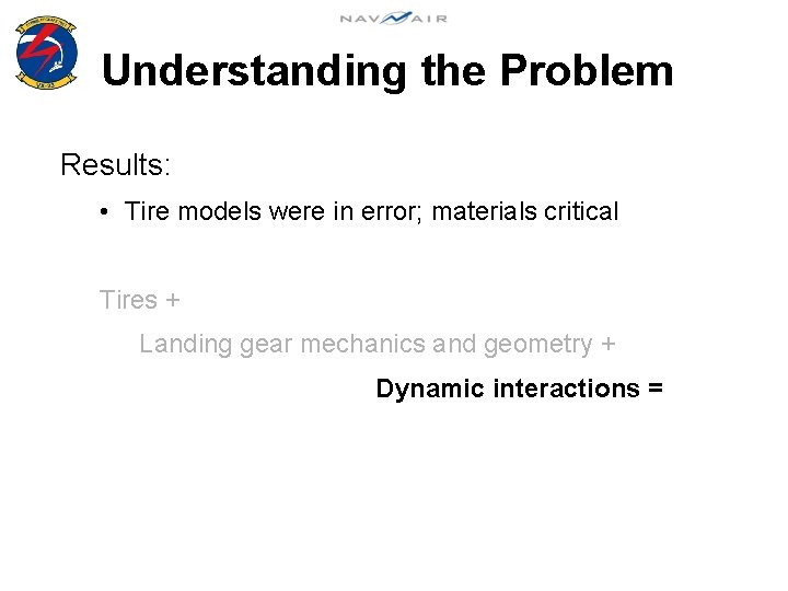 Understanding the Problem Results: • Tire models were in error; materials critical Tires +