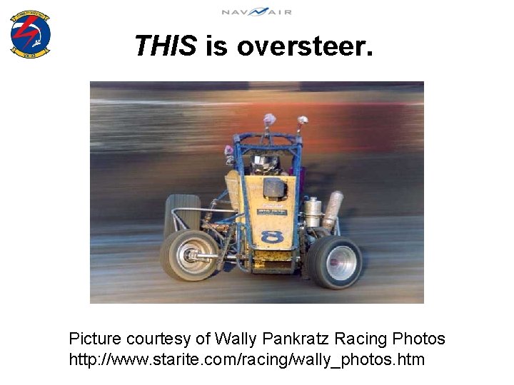 THIS is oversteer. Picture courtesy of Wally Pankratz Racing Photos http: //www. starite. com/racing/wally_photos.