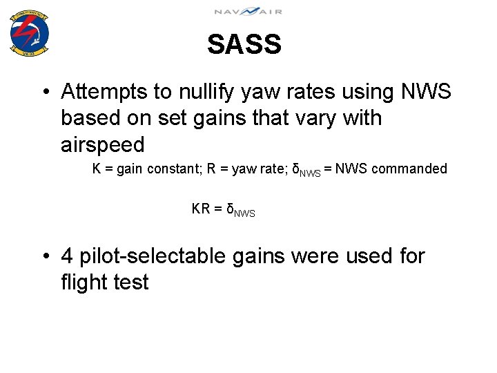 SASS • Attempts to nullify yaw rates using NWS based on set gains that