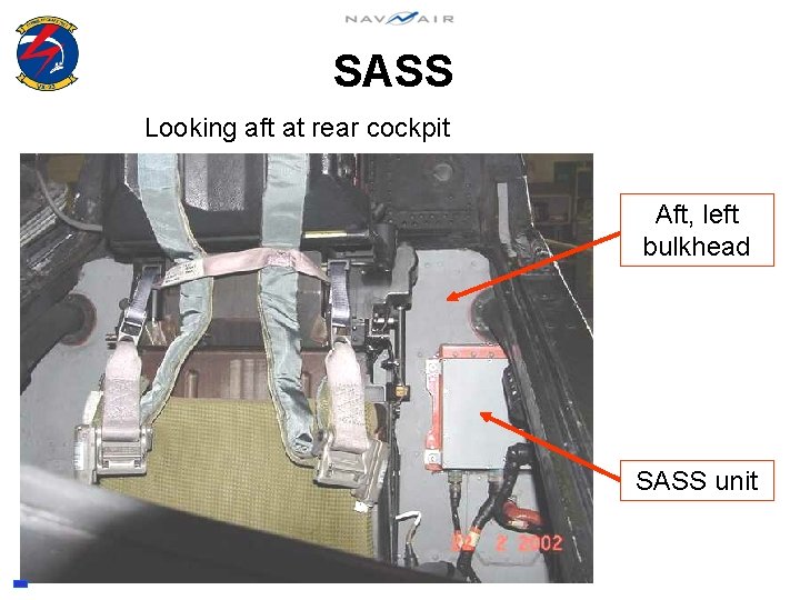 SASS Looking aft at rear cockpit Aft, left bulkhead SASS unit 