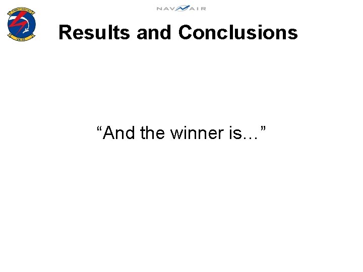 Results and Conclusions “And the winner is…” 