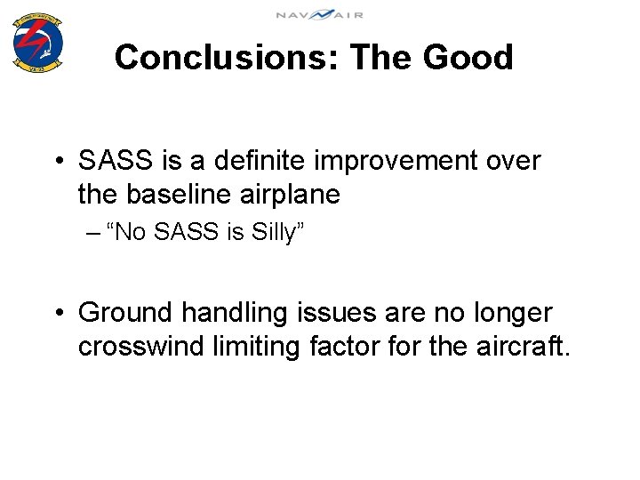 Conclusions: The Good • SASS is a definite improvement over the baseline airplane –