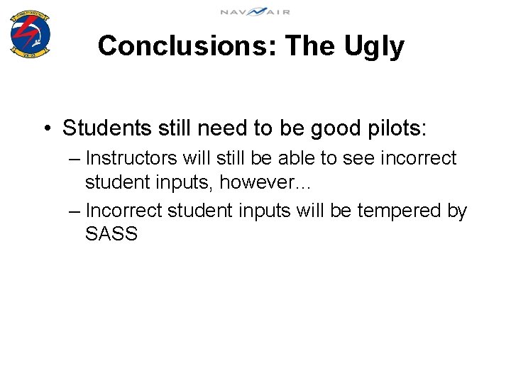 Conclusions: The Ugly • Students still need to be good pilots: – Instructors will