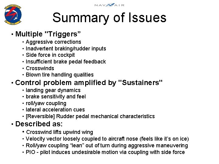 Summary of Issues • Multiple "Triggers” • Aggressive corrections • Inadvertent braking/rudder inputs •