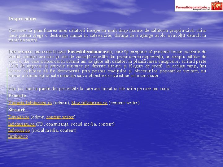 Despre mine: Consider că planificarea unei călătorii începe cu mult timp înainte de călătoria