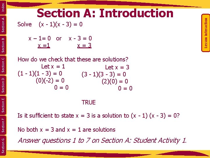 Solve (x - 1)(x - 3) = 0 x – 1= 0 or x