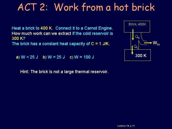 ACT 2: Work from a hot brick Heat a brick to 400 K. Connect