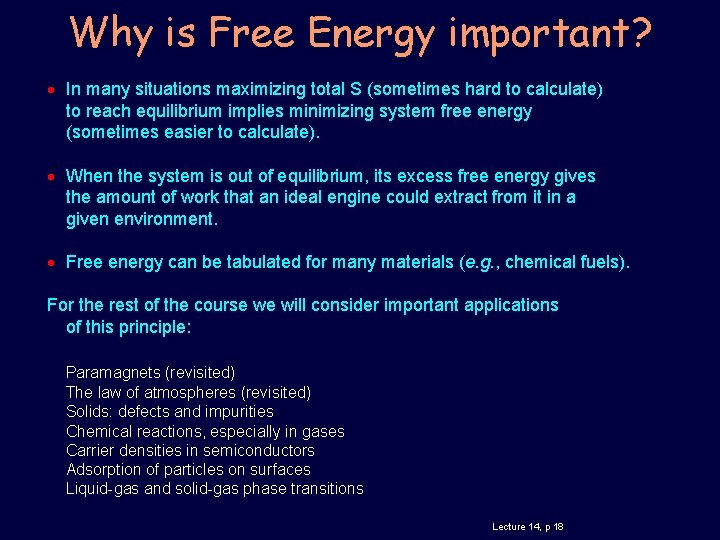 Why is Free Energy important? In many situations maximizing total S (sometimes hard to