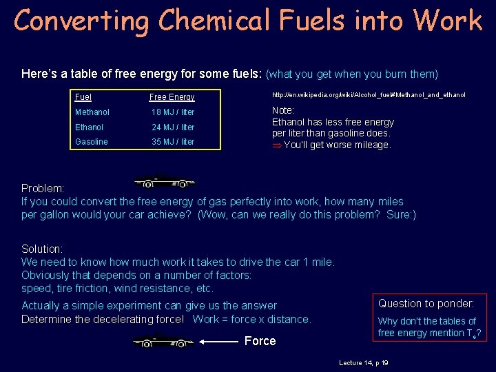 Converting Chemical Fuels into Work Here’s a table of free energy for some fuels:
