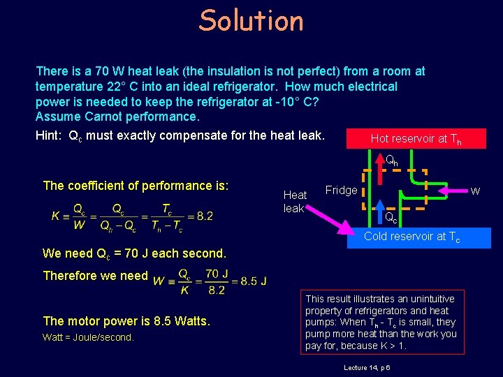 Solution There is a 70 W heat leak (the insulation is not perfect) from