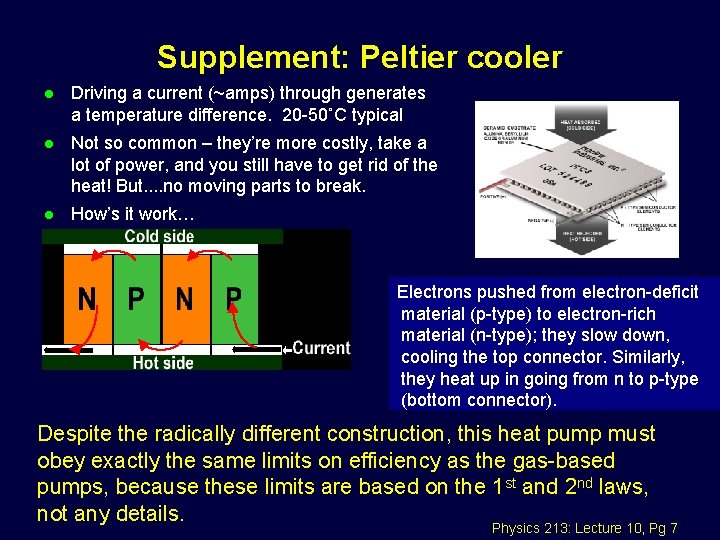 Supplement: Peltier cooler l Driving a current (~amps) through generates a temperature difference. 20