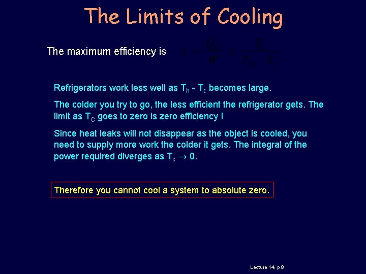 The Limits of Cooling The maximum efficiency is Refrigerators work less well as Th