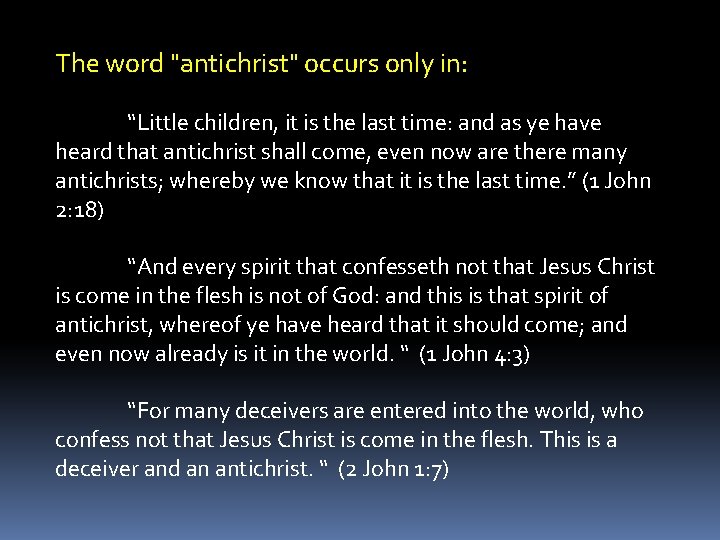 The word "antichrist" occurs only in: “Little children, it is the last time: and