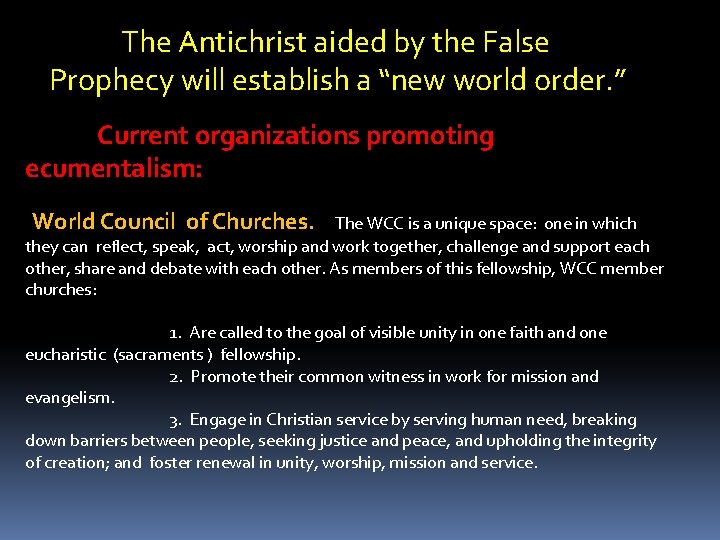 The Antichrist aided by the False Prophecy will establish a “new world order. ”