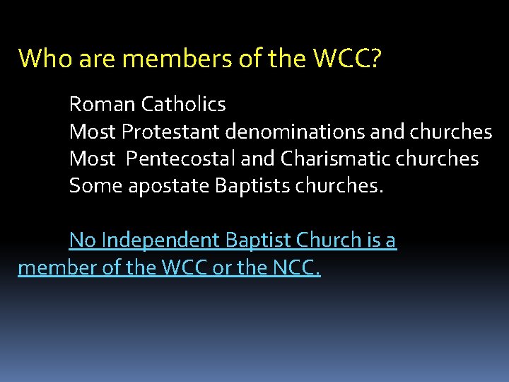 Who are members of the WCC? Roman Catholics Most Protestant denominations and churches Most