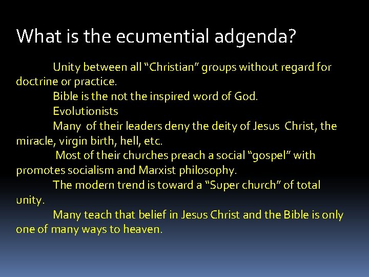 What is the ecumential adgenda? Unity between all “Christian” groups without regard for doctrine