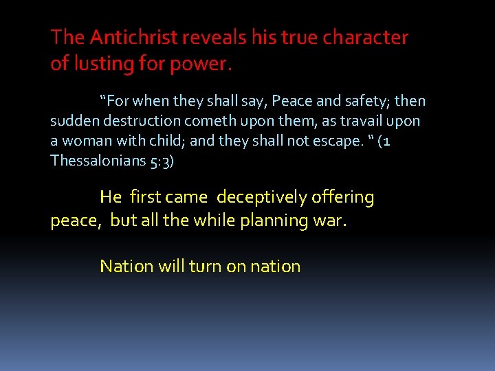 The Antichrist reveals his true character of lusting for power. “For when they shall