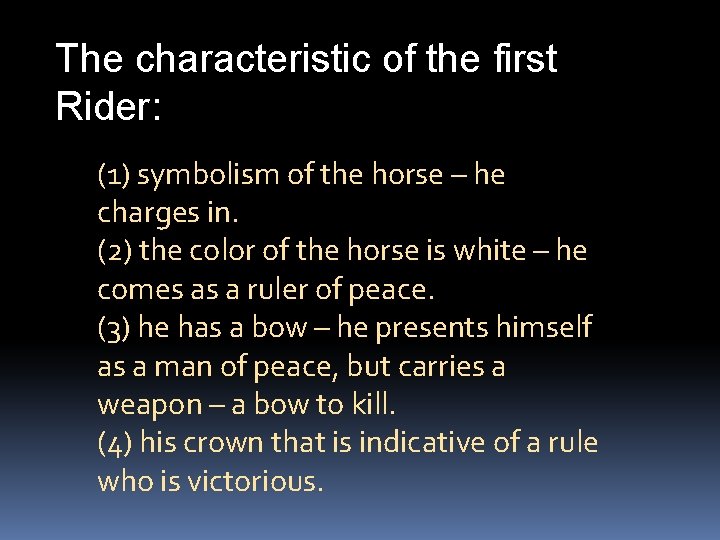 The characteristic of the first Rider: (1) symbolism of the horse – he charges