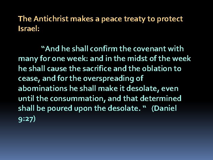 The Antichrist makes a peace treaty to protect Israel: “And he shall confirm the