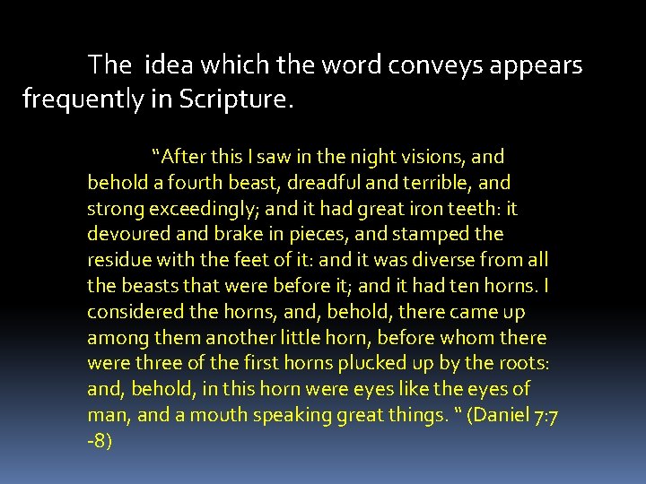 The idea which the word conveys appears frequently in Scripture. “After this I saw