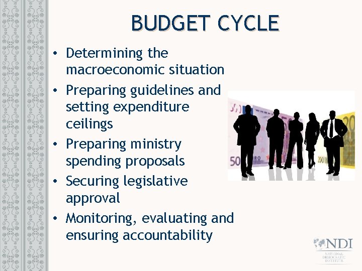 BUDGET CYCLE • Determining the macroeconomic situation • Preparing guidelines and setting expenditure ceilings