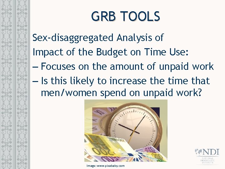 GRB TOOLS Sex-disaggregated Analysis of Impact of the Budget on Time Use: – Focuses