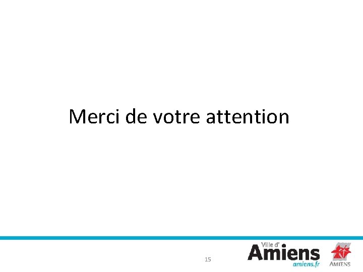 Merci de votre attention 15 