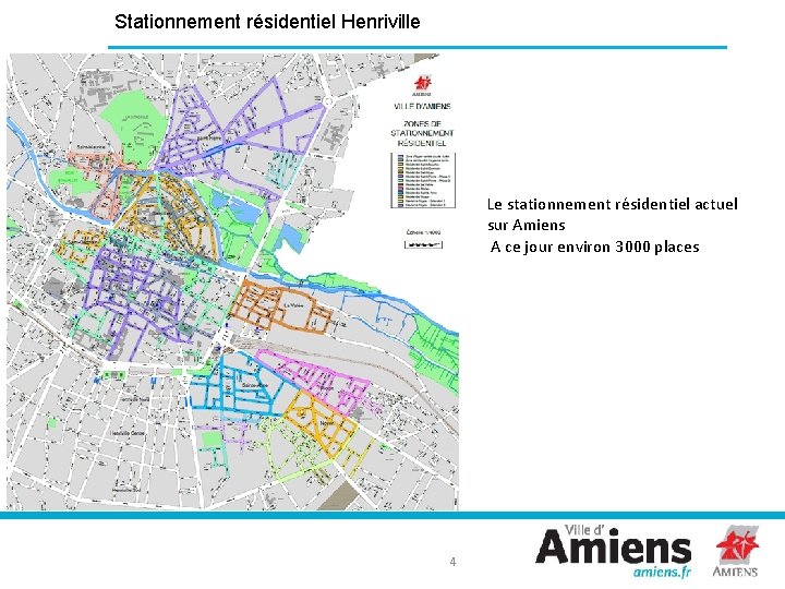 Stationnement résidentiel Henriville Le stationnement résidentiel actuel sur Amiens A ce jour environ 3000