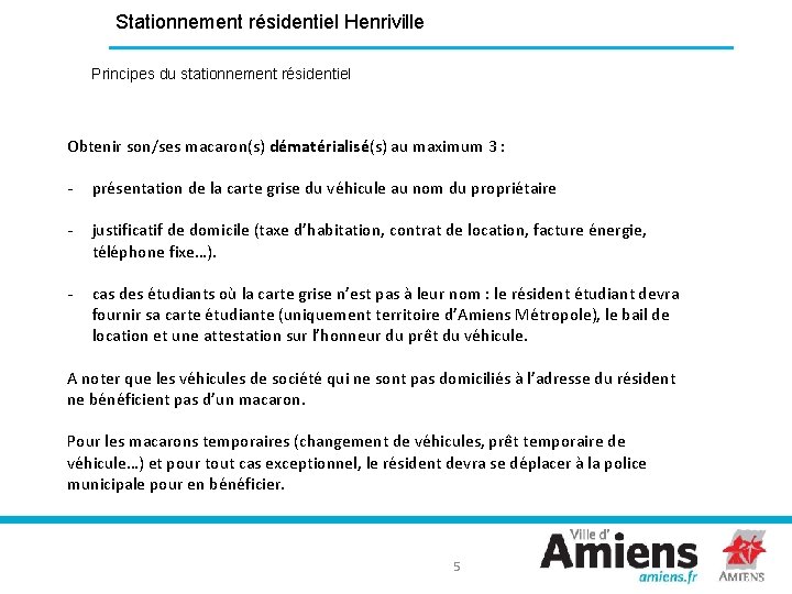 Stationnement résidentiel Henriville Principes du stationnement résidentiel Obtenir son/ses macaron(s) dématérialisé(s) au maximum 3