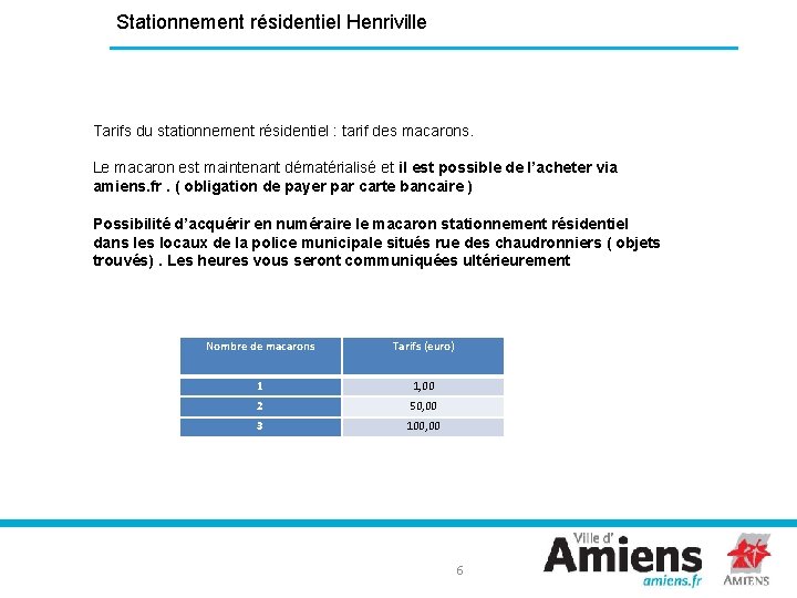 Stationnement résidentiel Henriville Tarifs du stationnement résidentiel : tarif des macarons. Le macaron est