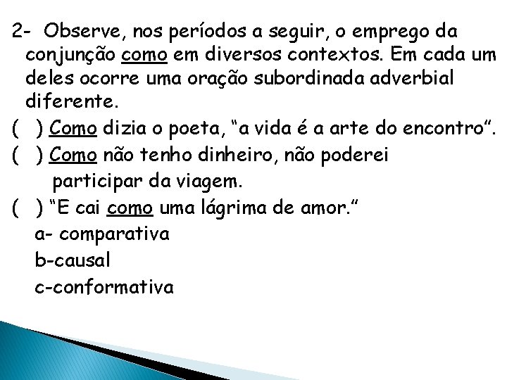 2 - Observe, nos períodos a seguir, o emprego da conjunção como em diversos 2 - Observe, nos períodos a seguir, o emprego da conjunção como em diversos