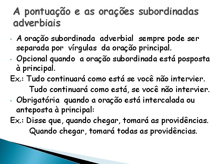 A pontuação e as orações subordinadas adverbiais A oração subordinada adverbial sempre pode ser A pontuação e as orações subordinadas adverbiais A oração subordinada adverbial sempre pode ser