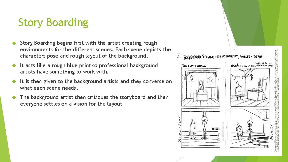 Story Boarding begins first with the artist creating rough environments for the different scenes.