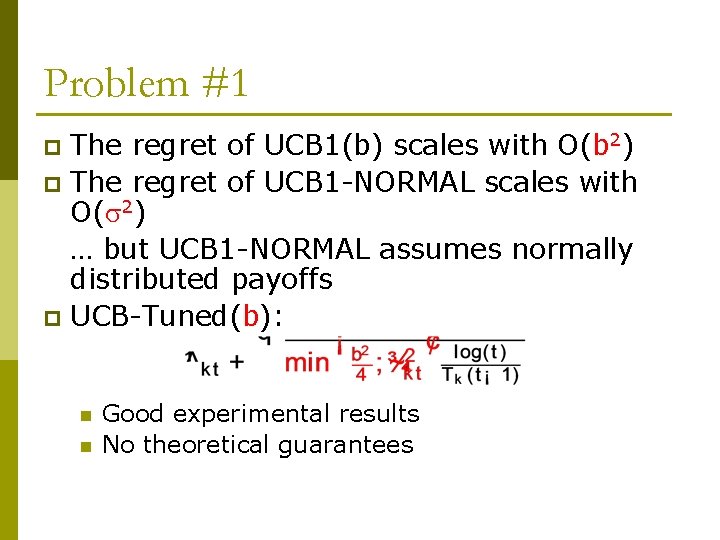 Problem #1 The regret of UCB 1(b) scales with O(b 2) p The regret