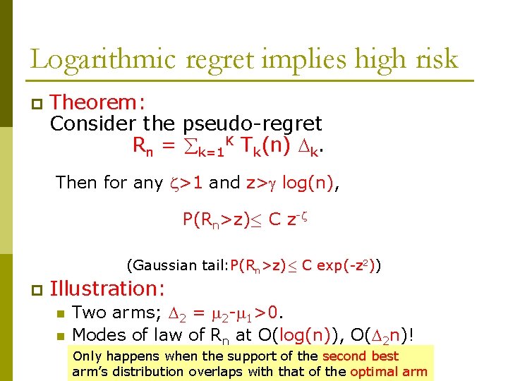 Logarithmic regret implies high risk p Theorem: Consider the pseudo-regret Rn = k=1 K