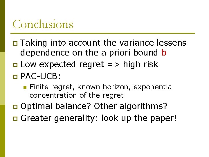 Conclusions Taking into account the variance lessens dependence on the a priori bound b