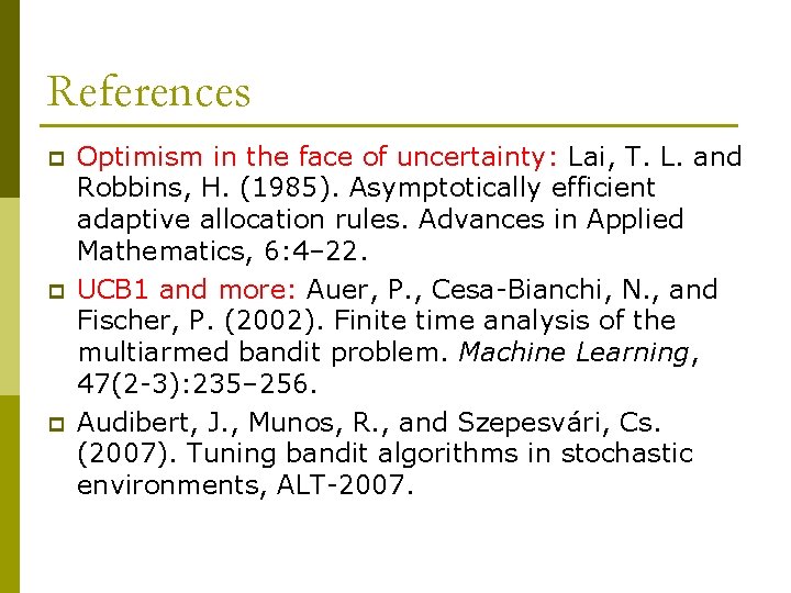 References p p p Optimism in the face of uncertainty: Lai, T. L. and