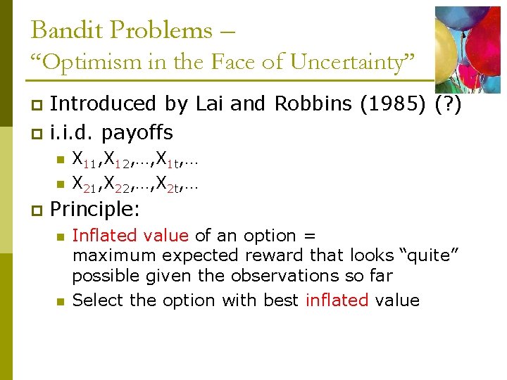 Bandit Problems – “Optimism in the Face of Uncertainty” Introduced by Lai and Robbins