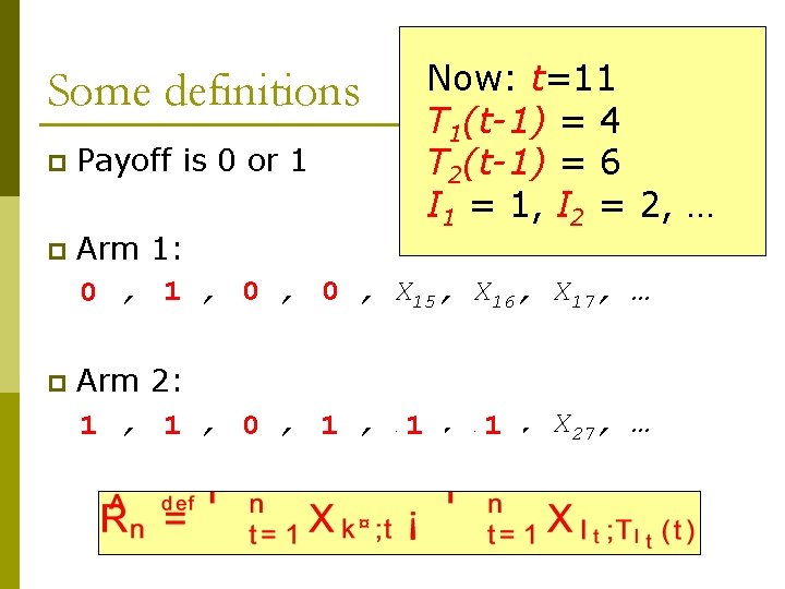 Some definitions Now: t=11 T 1(t-1) = 4 T 2(t-1) = 6 I 1