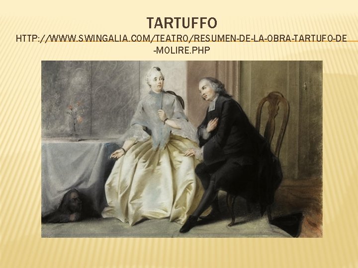 TARTUFFO HTTP: //WWW. SWINGALIA. COM/TEATRO/RESUMEN-DE-LA-OBRA-TARTUFO-DE -MOLIRE. PHP 