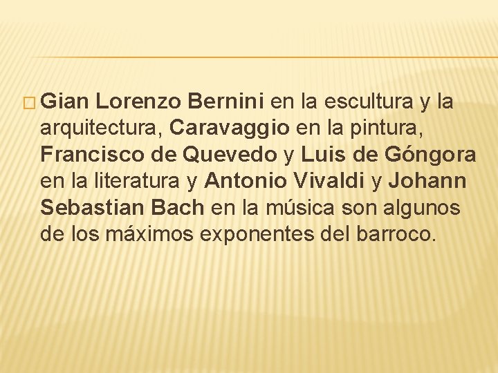 � Gian Lorenzo Bernini en la escultura y la arquitectura, Caravaggio en la pintura,